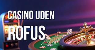 Casino Uden Rufus Liste Find Dine Favoritter Casino Uden Rufus Liste Find Dine Favoritter